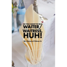So You Want to Be a Waiter/Waitress, Huh!