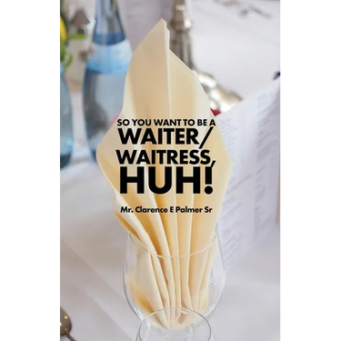 So You Want to Be a Waiter/Waitress, Huh!