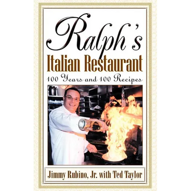 Ralph's Italian Restaurant: 100 Years and 100 Recipes