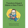 Theodore Edward Makes a New Friend