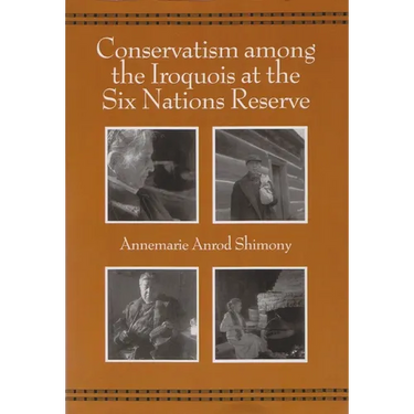 Conservatism Among the Iroquois at the Six Nations Reserve