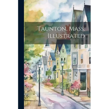Taunton, Mass. Illustrated