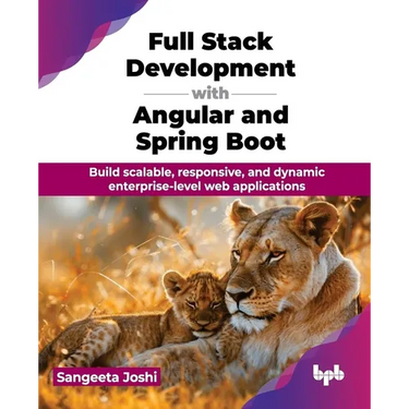 Full Stack Development with Angular and Spring Boot: Build scalable, responsive, and dynamic enterprise-level web applications (English Edition)