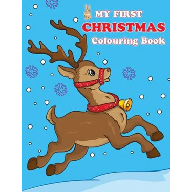 My First Christmas Colouring Book: Contains pictures of Santa Claus, Snowman, Rudolph the Red-Nosed Reindeer and more!
