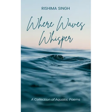 Where Waves Whisper A Collection of Aquatic Poems