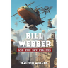 Bill Webber: And the Sky Pirates