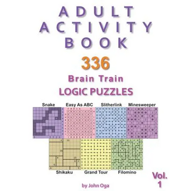 Adult Activity Book: 336 Brain Train Logic Puzzles in 7 Varieties, Volume 1