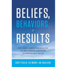 Beliefs, Behaviors, & Results: The Chief Executive's Guide to Delivering Superior Shareholder Value