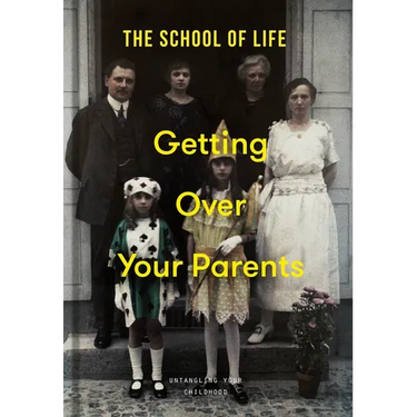 Getting Over Your Parents: Untangling Your Childhood