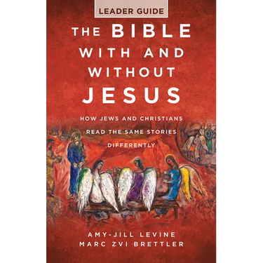 The Bible with and Without Jesus - Leader Guide: How Jews and Christians Read the Same Stories Differently