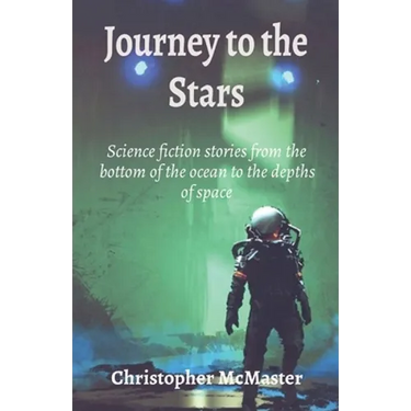 Journey to the Stars: Science fiction stories from the bottom of the ocean to the depths of space