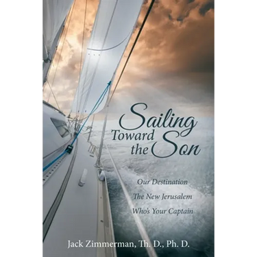 Sailing Toward the Son: Our Destination the New Jerusalem Who's Your Captain