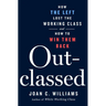 Outclassed: How the Left Lost the Working Class and How to Win Them Back