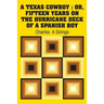 A Texas Cowboy: Or, Fifteen Years on The Hurricane Deck of a Spanish Boy