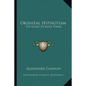 Oriental Hypnotism: The Secret Of Mind Power