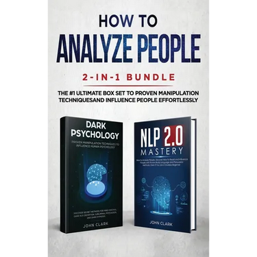 How to Analyze People 2-in-1 Bundle: NLP 2.0 Mastery + Dark Psychology - The #1 Ultimate Box Set to Proven Manipulation Techniques and Influence Peopl
