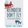 Reindeer Don't Fly: Exploring the Evidence-Lacking Realm of Evolutionary Philosophy