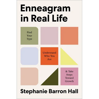 Enneagram in Real Life: Find Your Type, Understand Who You Are, and Take Steps Toward Growth