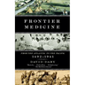 Frontier Medicine: From the Atlantic to the Pacific, 1492-1941