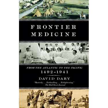 Frontier Medicine: From the Atlantic to the Pacific, 1492-1941