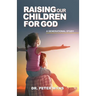 Raising Our Children For God