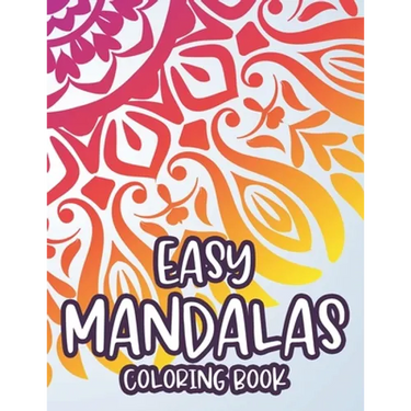 Easy Mandalas Coloring Book: Simple Designs And Mandalas For Kids, Coloring Pages With Fun Large Print Patterns