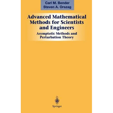 Advanced Mathematical Methods for Scientists and Engineers I: Asymptotic Methods and Perturbation Theory