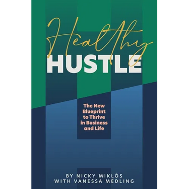 Healthy Hustle: The New Blueprint to Thrive in Business and Life