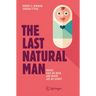 The Last Natural Man: Where Have We Been and Where Are We Going?