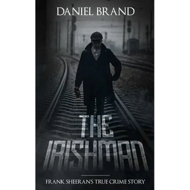 The Irishman: Frank Sheeran's True Crime Story
