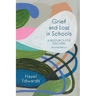 Grief and Loss in Schools: A Resource for Teachers