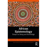 African Epistemology: Essays on Being and Knowledge