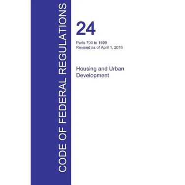 CFR 24, Parts 700 to 1699, Housing and Urban Development, April 01, 2016 (Volume 4 of 5)