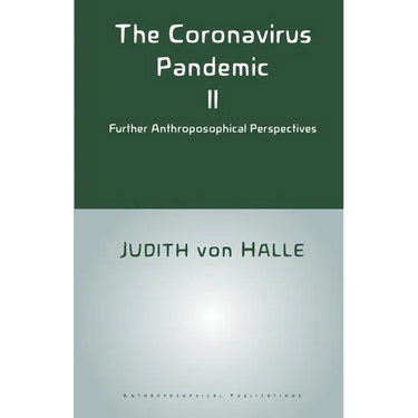 The Coronavirus Pandemic II: Further Anthroposophical Perspectives