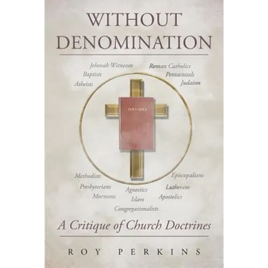 Without Denomination: A Critique of Church Doctrines