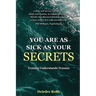 You Are as Sick as Your Secrets.: Trauma Understands Trauma