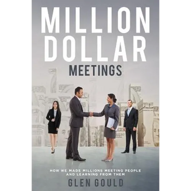 Million Dollar Meetings: How We Made Millions Meeting People And Learning From Them