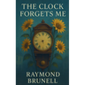 The Clock Forgets Me