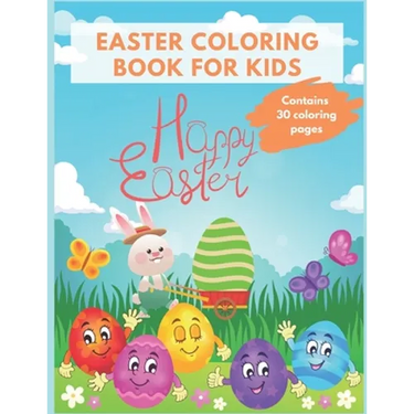 Easter Coloring Book For Kids: Easter 2021 Fun and Cute Easter Coloring Pages - Ages 3-5, 5-8, 8-12 - 30 Cute and Fun Images