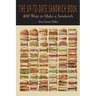 The Up-To-Date Sandwich Book: 400 Ways to Make a Sandwich