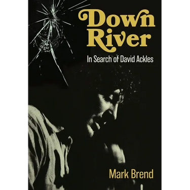 Down River: In Search of David Ackles