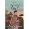 THE RAILWAY GIRL a compelling saga of love, loss and self-discovery