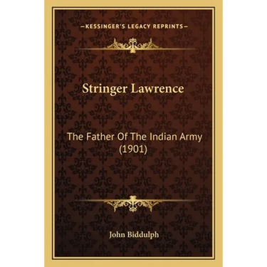 Stringer Lawrence: The Father Of The Indian Army (1901)
