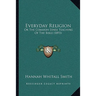 Everyday Religion: Or The Common Sense Teaching Of The Bible (1893)