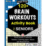 120+ BRAIN WORKOUTS Activity Book For SENIORS: Vol. 3