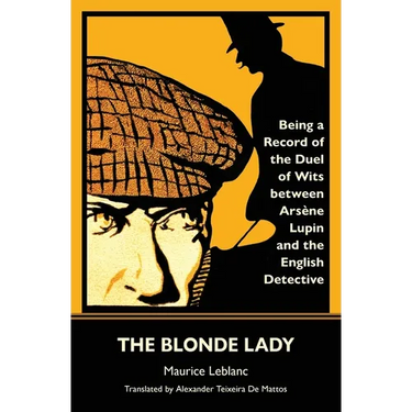 The Blonde Lady: Being a Record of the Duel of Wits Between Arsène Lupin and the English Detective (Warbler Classics)