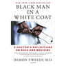 Black Man in a White Coat: A Doctor's Reflections on Race and Medicine