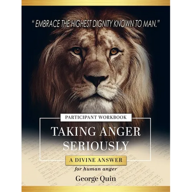 Taking Anger Seriously: A Divine Answer for Human Anger (Participant Workbook)