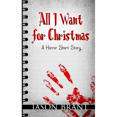 All I Want for Christmas: A Horror Short Story