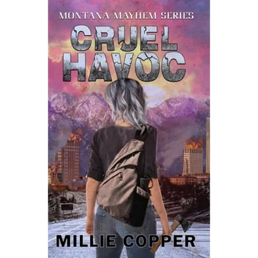 Cruel Havoc: Montana Mayhem Book 4 America's New Apocalypse